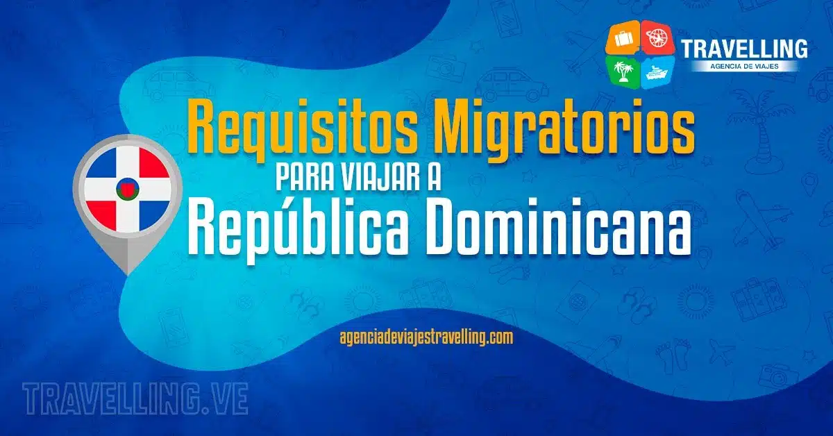 Requisitos migratorios para viajar a República Dominicana