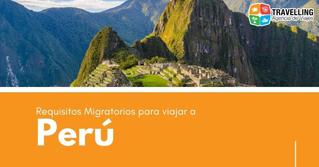 Requisitos migratorios para viajar a Perú