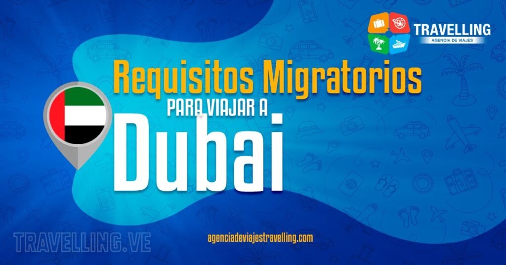 Requisitos migratorios para viajar a Dubai