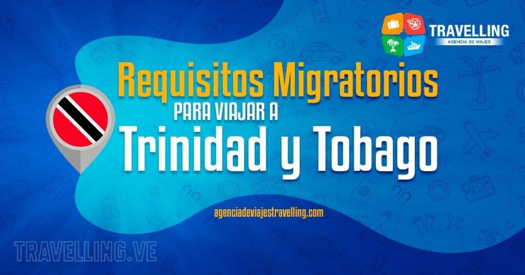 requisitos migratorios para viajar a trinidad y tobago